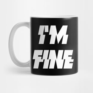 I'm Fine Funny Sarcastic Design Mug